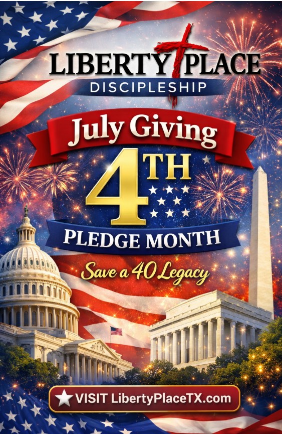 July Giving 4th Pledge Month — Liberty Place Discipleship — Save a 40 Year Legacy